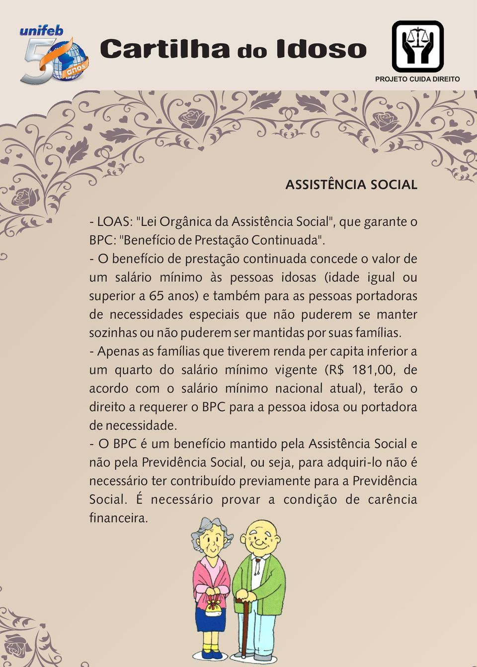 puderem se manter sozinhas ou não puderem ser mantidas por suas famílias.