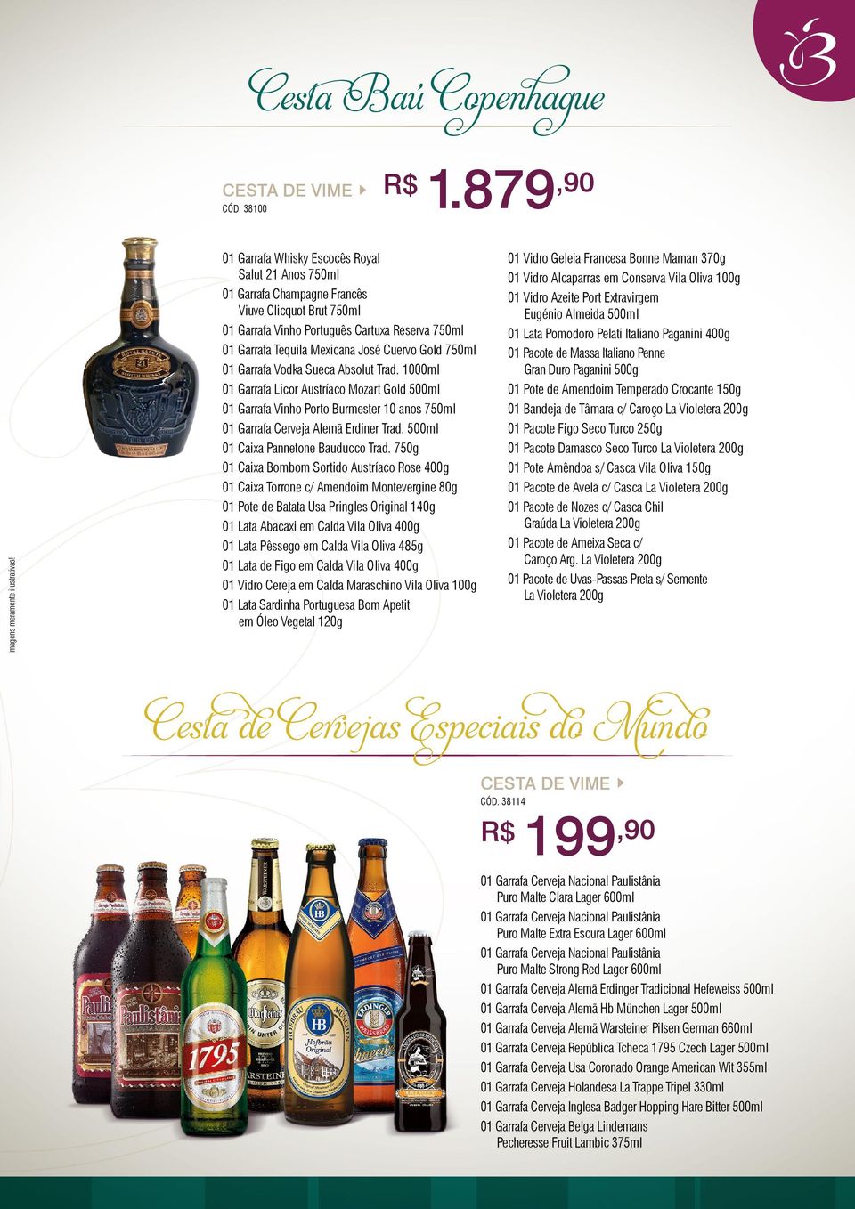 Sueca Absolut Trad. 1000ml 01 Garrafa Licor Austríaco Mozart Gold 500ml 01 Garrafa Vinho Porto Burmester 10 anos 01 Caixa Pannetone Bauducco Trad.