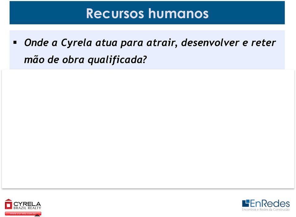 Ø Programa de estágio Ø Programa de trainees Ø Seleção e retenção de