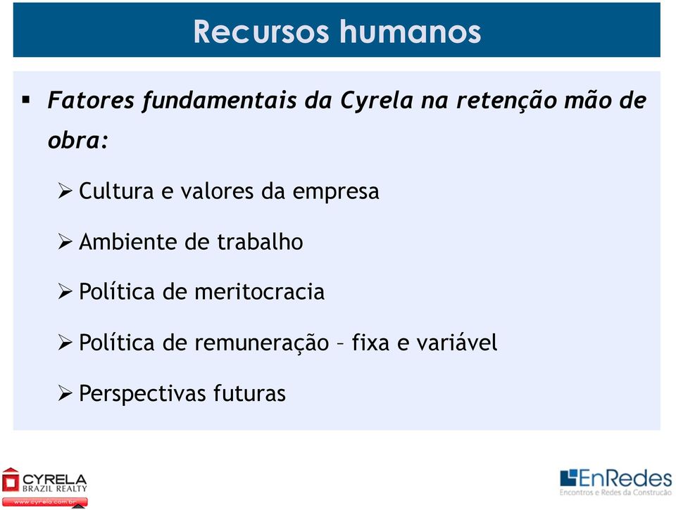 Ambiente de trabalho Ø Política de meritocracia Ø