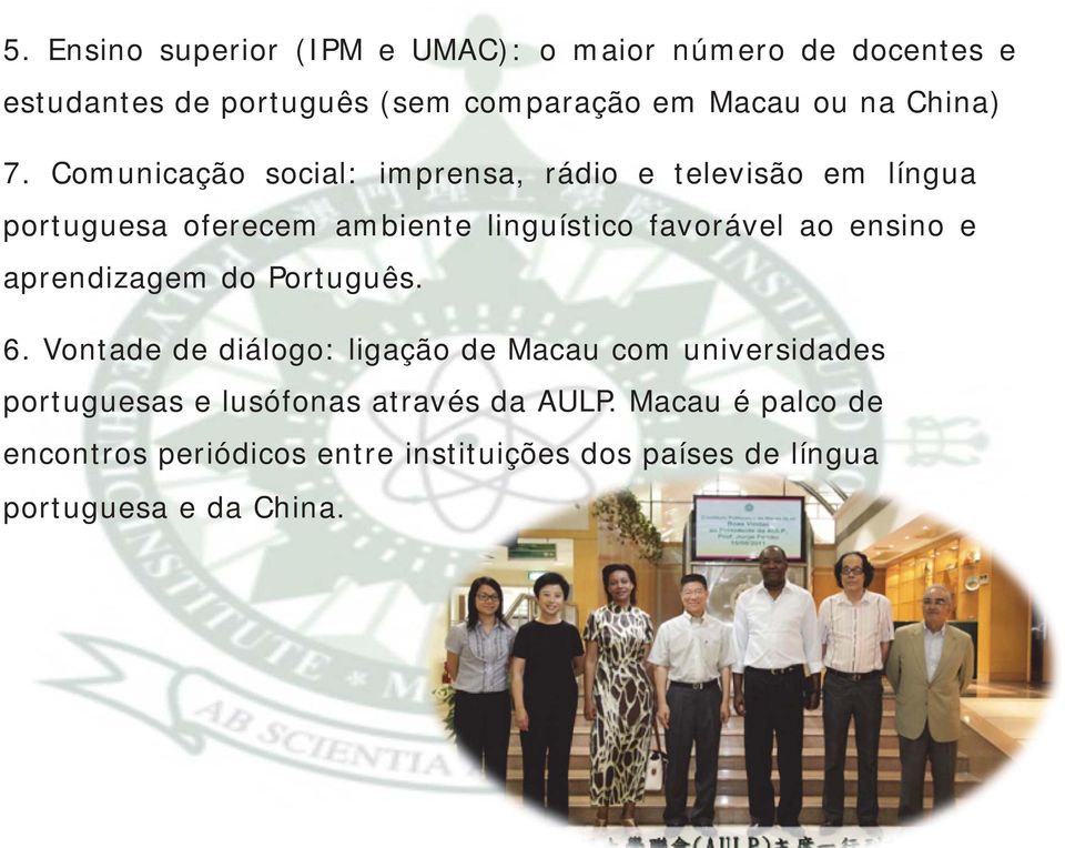 Comunicação social: imprensa, rádio e televisão em língua portuguesa oferecem ambiente linguístico favorável ao ensino