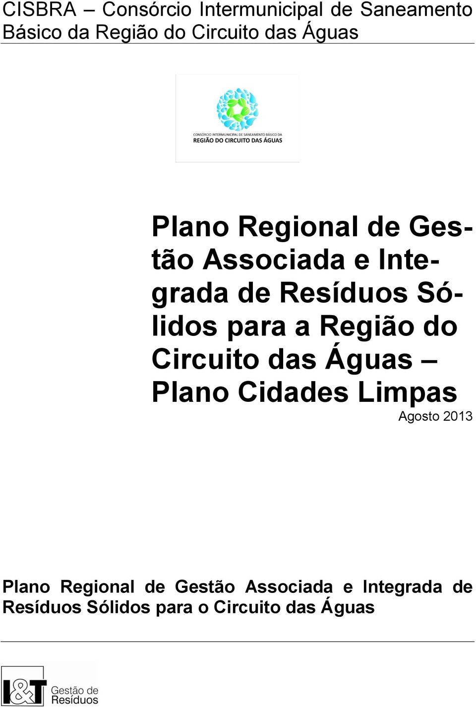 a Região do Circuito das Águas Plano Cidades Limpas Agosto 2013 Plano Regional