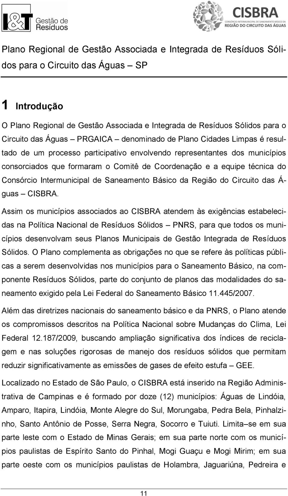 do Consórcio Intermunicipal de Saneamento Básico da Região do Circuito das Á- guas CISBRA.