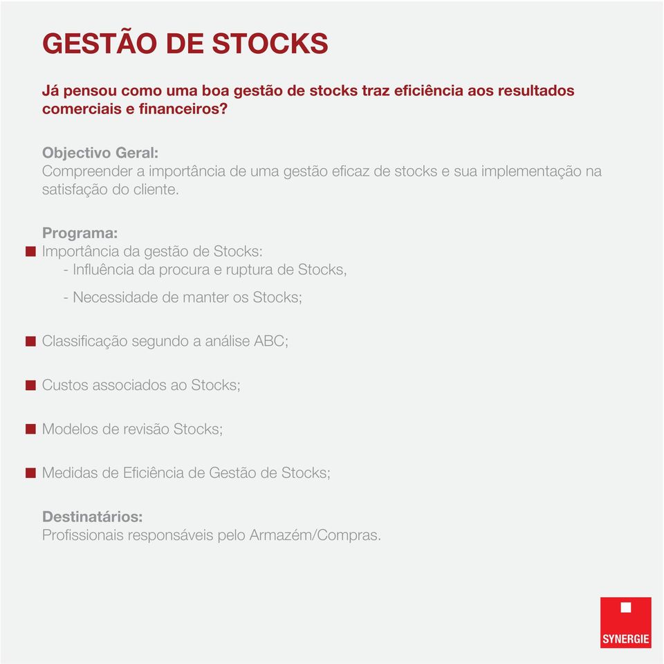 Importância da gestão de Stocks: - Influência da procura e ruptura de Stocks, - Necessidade de manter os Stocks; Classificação