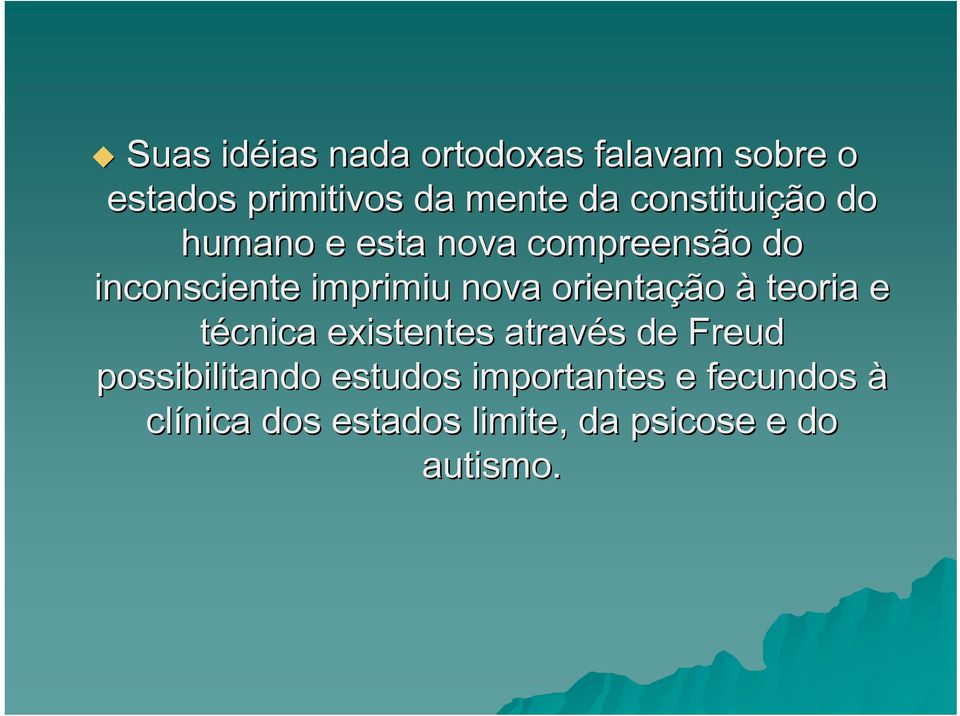 orientação à teoria e técnica existentes através s de Freud possibilitando