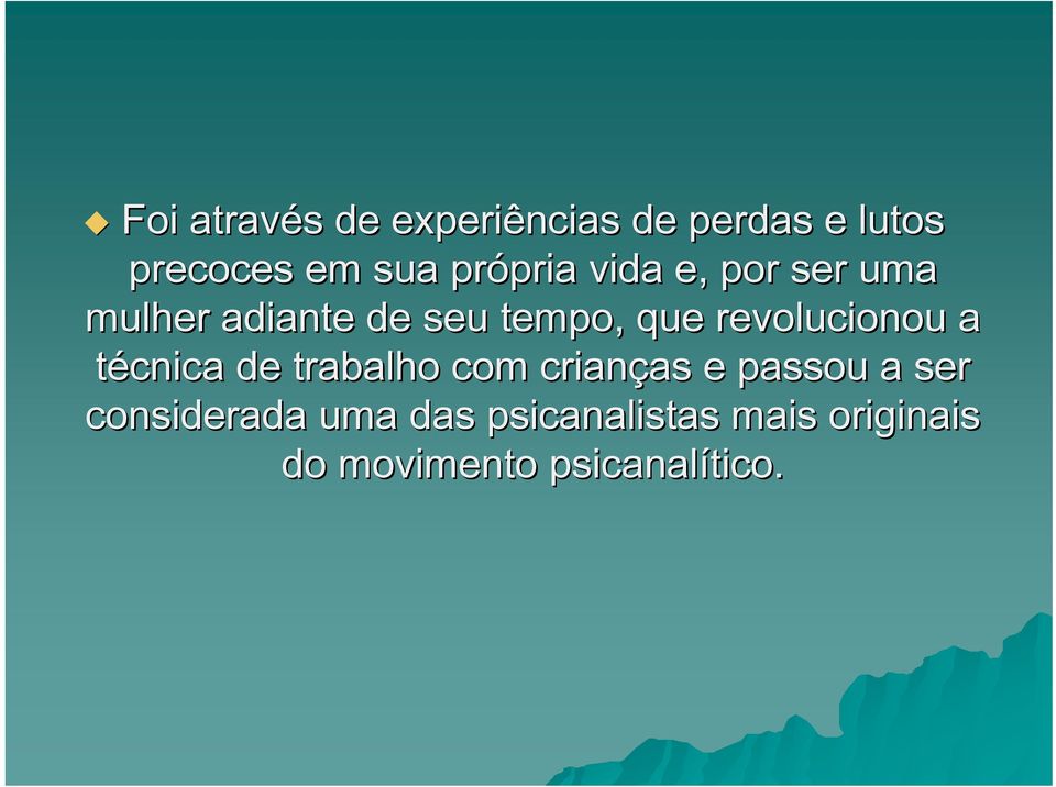 revolucionou a técnica de trabalho com crianças as e passou a ser