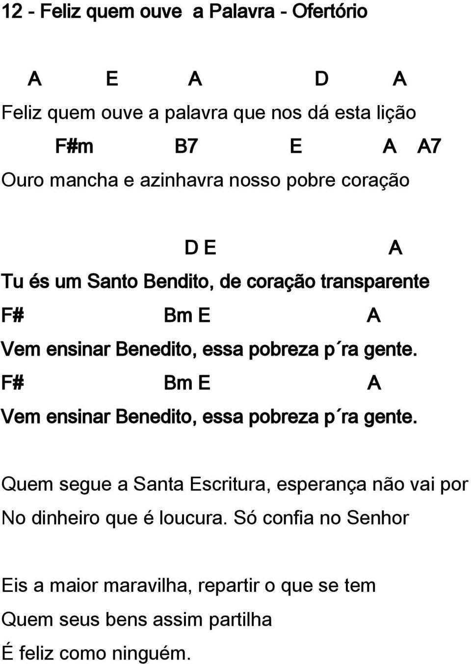 ra gente. F# Bm E A Vem ensinar Benedito, essa pobreza p ra gente.