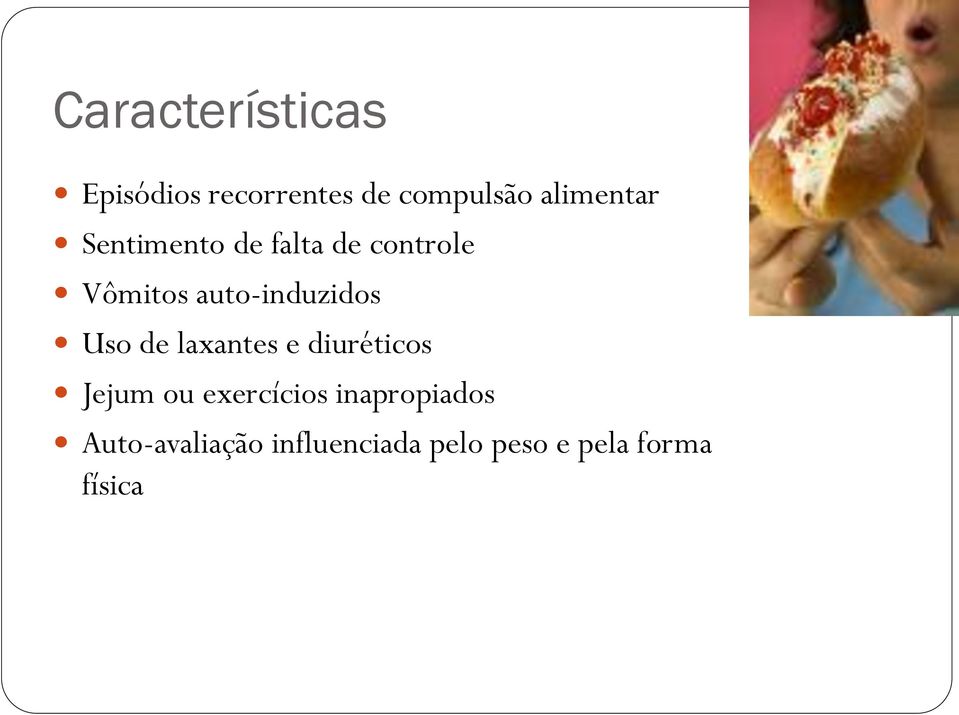auto-induzidos Uso de laxantes e diuréticos Jejum ou