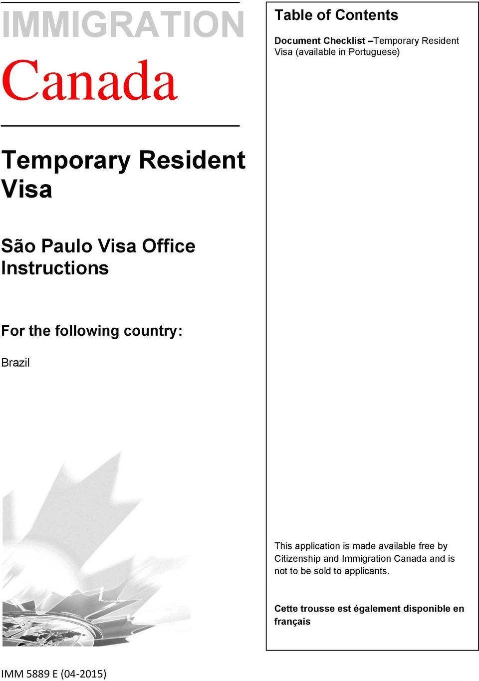 country: Brazil This application is made available free by Citizenship and Immigration Canada