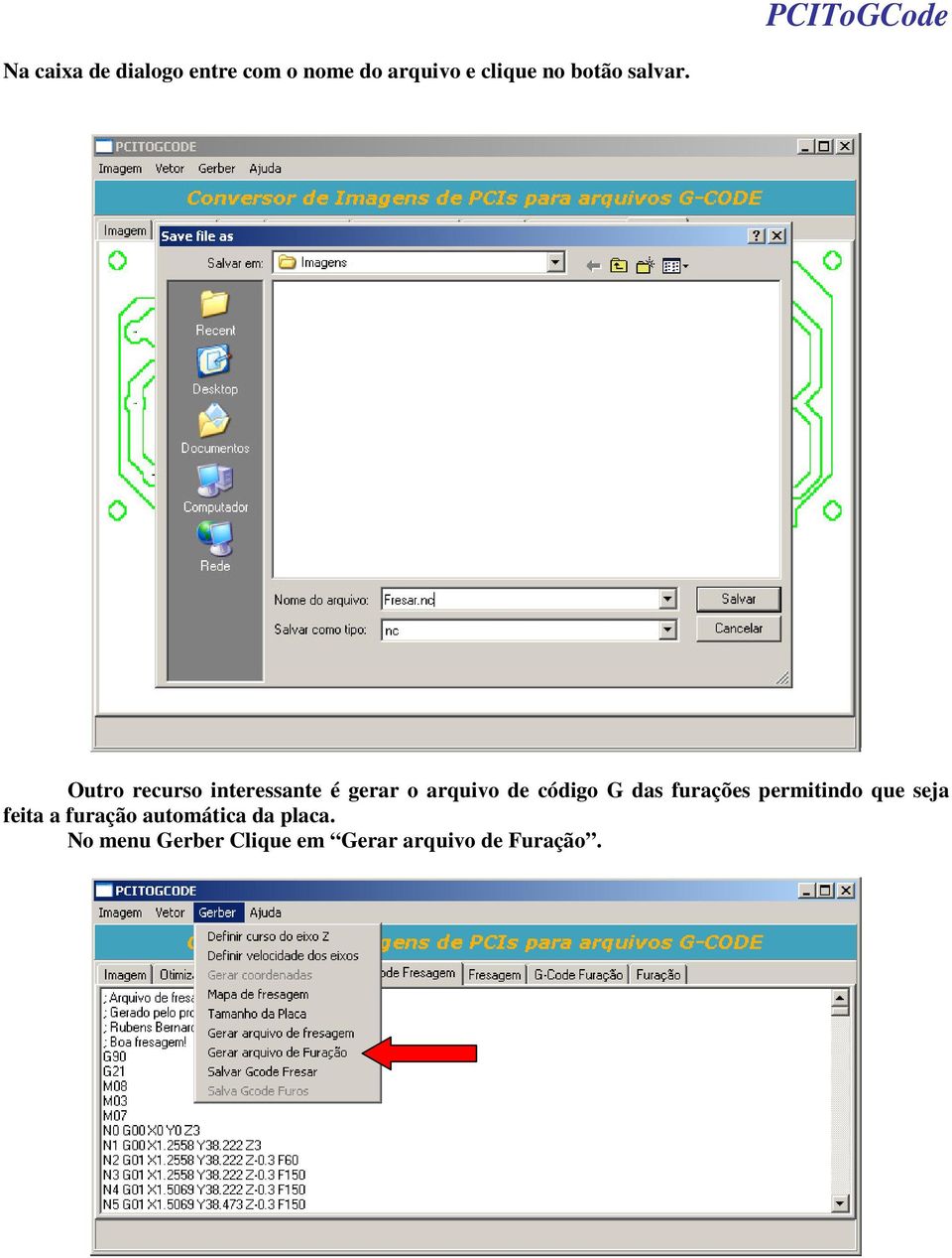 Outro recurso interessante é gerar o arquivo de código G das