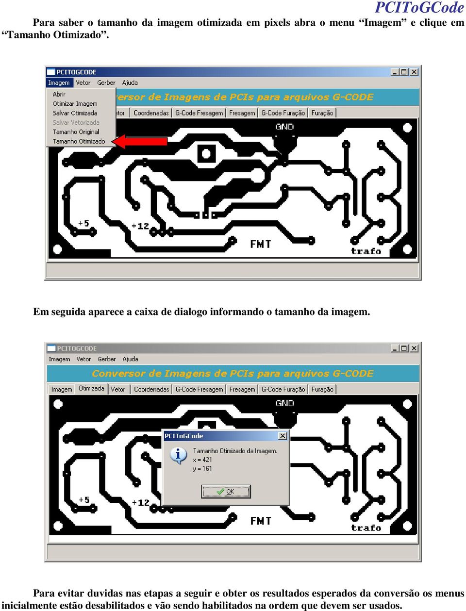 Para evitar duvidas nas etapas a seguir e obter os resultados esperados da conversão os