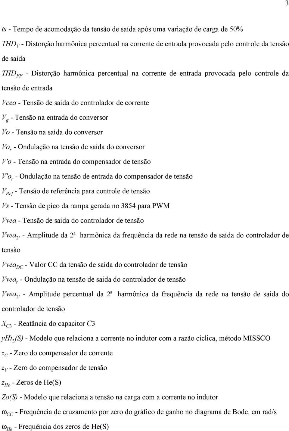 na saída do conversor Vo r - Ondulação na tensão de saída do conversor V'o - Tensão na entrada do compensador de tensão V'o r - Ondulação na tensão de entrada do compensador de tensão V Ref - Tensão