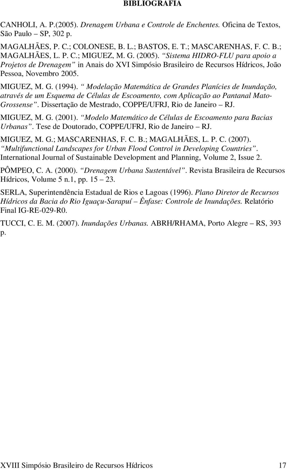 Modelação Matemática de Grandes Planícies de Inundação, através de um Esquema de Células de Escoamento, com Aplicação ao Pantanal Mato- Grossense.