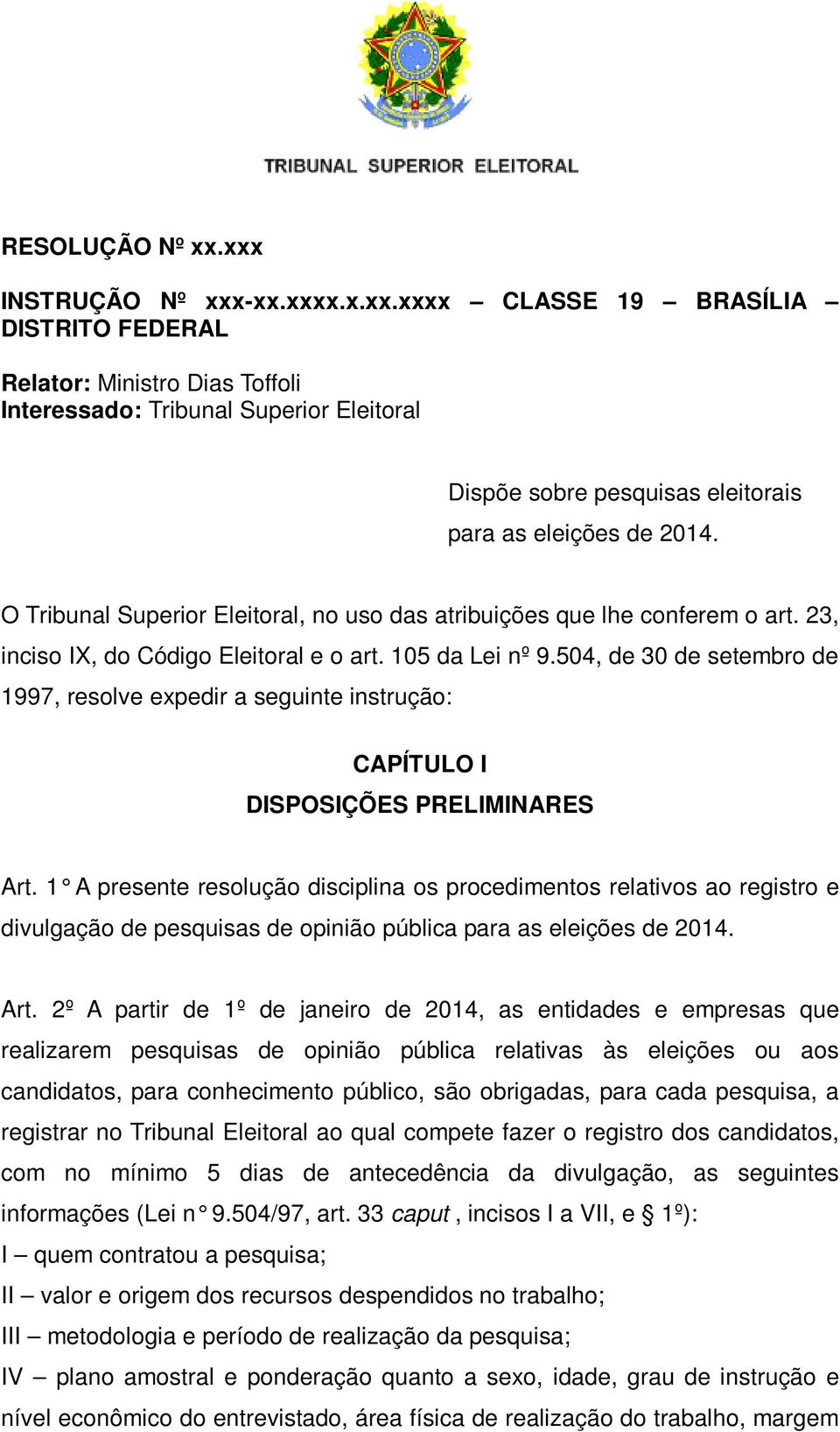 504, de 30 de setembro de 1997, resolve expedir a seguinte instrução: CAPÍTULO I DISPOSIÇÕES PRELIMINARES Art.