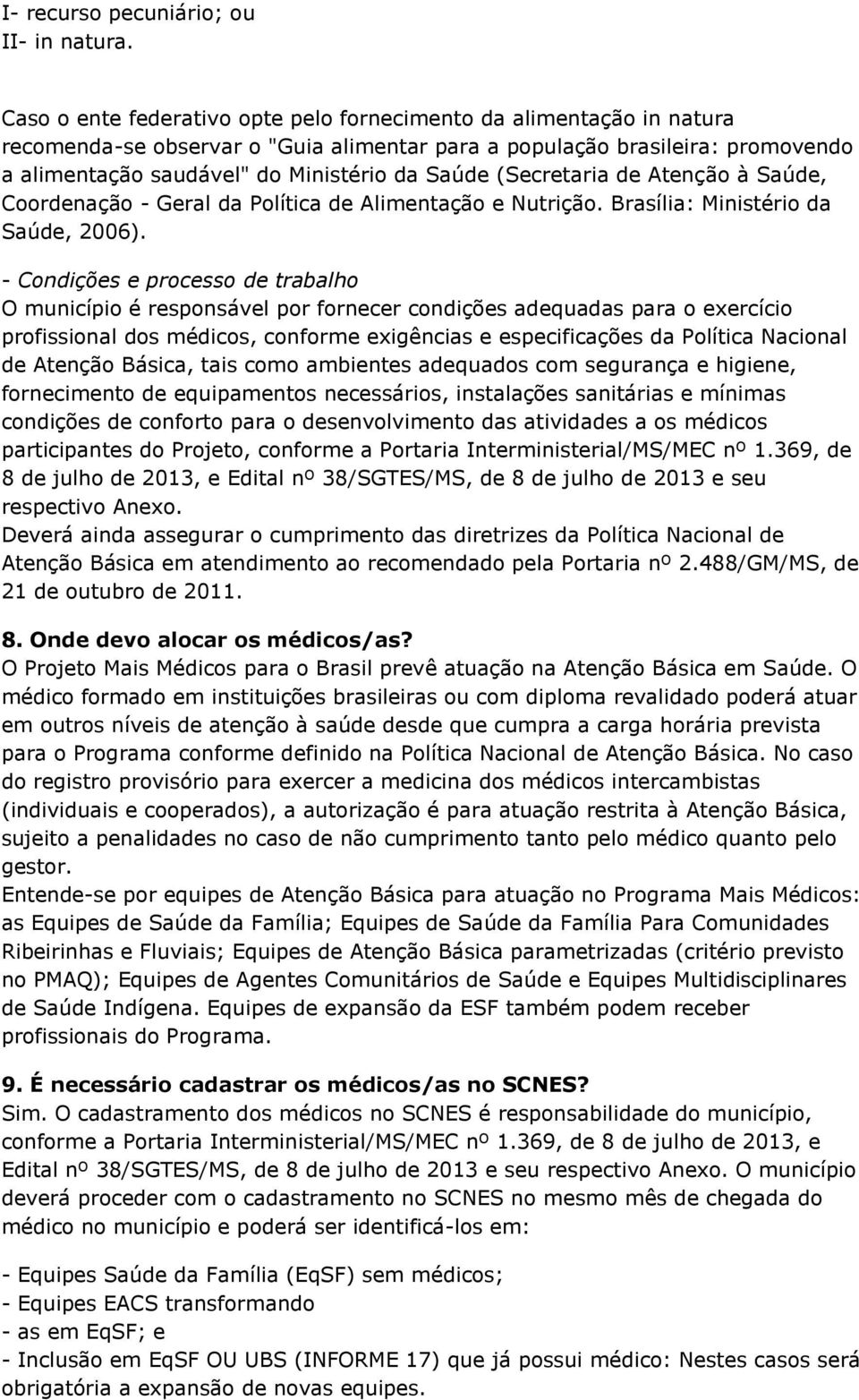 (Secretaria de Atenção à Saúde, Coordenação - Geral da Política de Alimentação e Nutrição. Brasília: Ministério da Saúde, 2006).