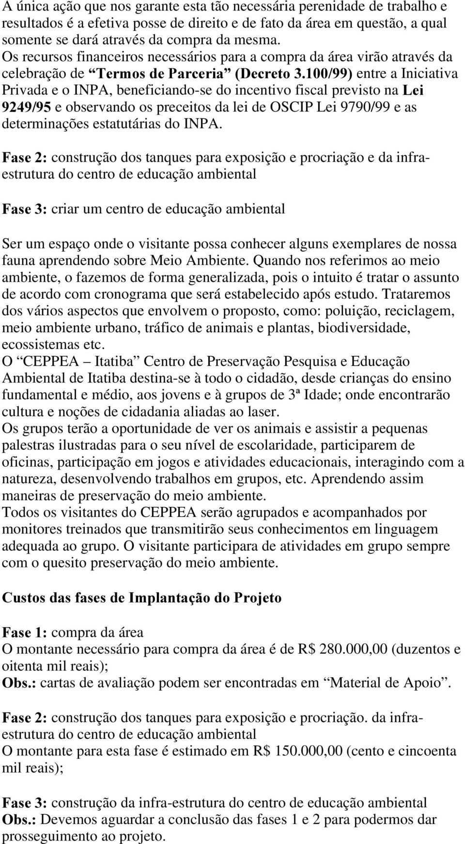 /HL e observando os preceitos da lei de OSCIP Lei 9790/99 e as determinações estatutárias do INPA.