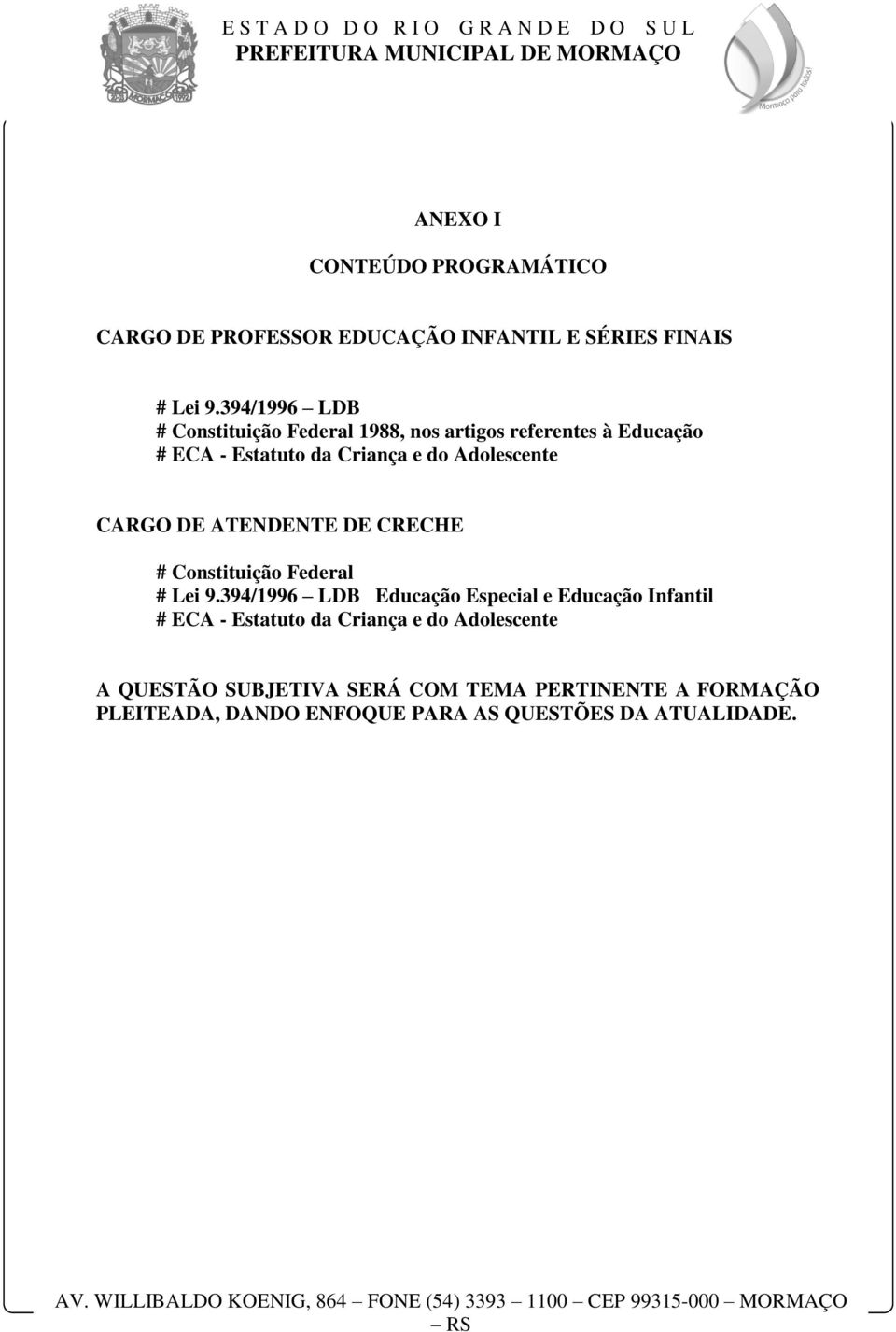 Adolescente CARGO DE ATENDENTE DE CRECHE # Constituição Federal # Lei 9.