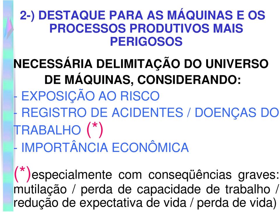 ACIDENTES / DOENÇAS DO TRABALHO (*) - IMPORTÂNCIA ECONÔMICA (*)especialmente com