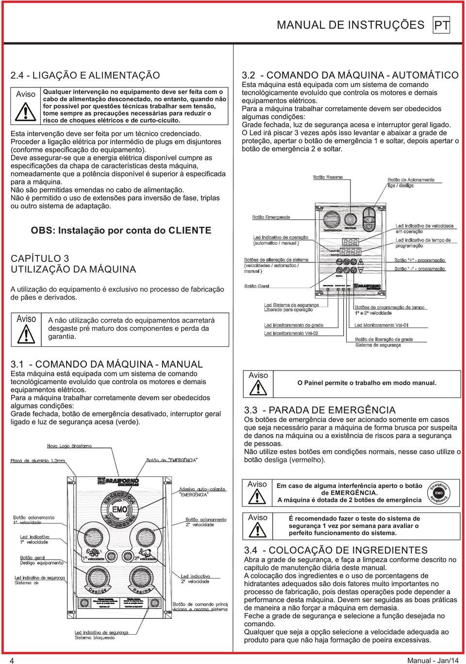 sempre as precauções necessárias para reduzir o risco de choques elétricos e de curto-cicuito.