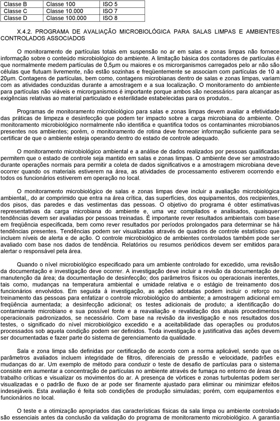 o conteúdo microbiológico do ambiente.