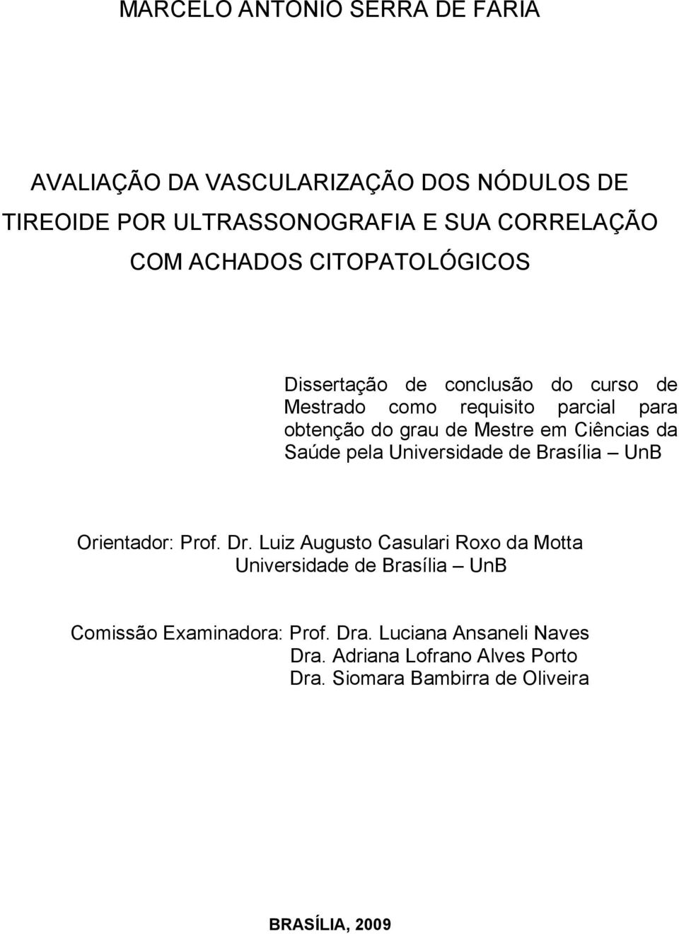 Saúde pela Universidade de Brasília UnB Orientador: Prof. Dr.