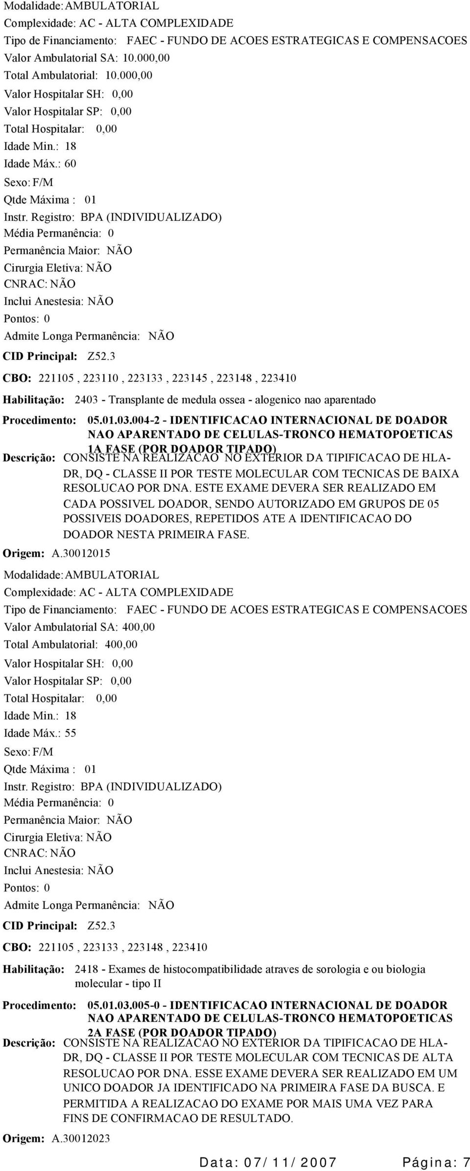 - Transplante de medula ossea - alogenico nao aparentado 05..03.