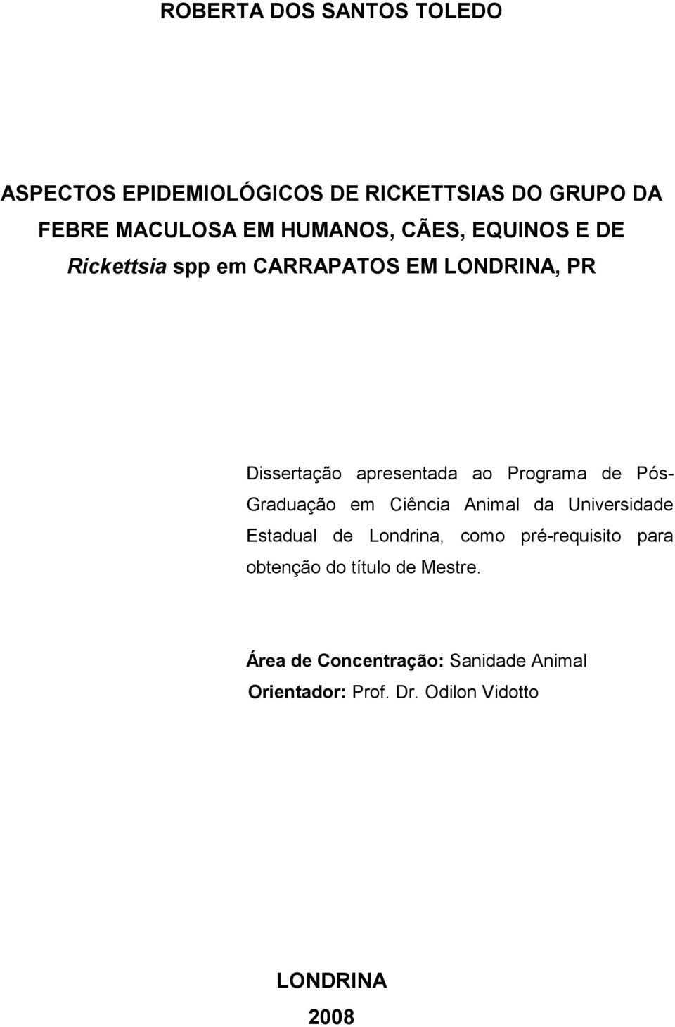 Pós- Graduação em Ciência Animal da Universidade Estadual de Londrina, como pré-requisito para obtenção