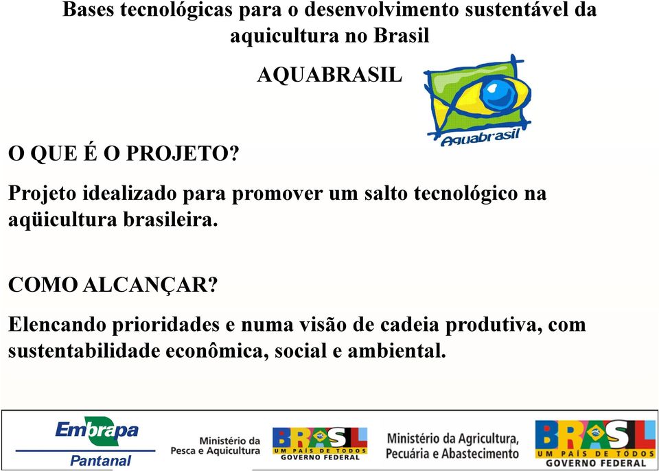 Projeto idealizado para promover um salto tecnológico na aqüicultura