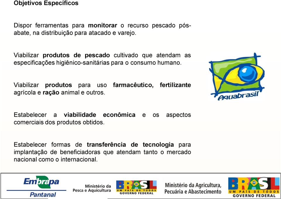 Viabilizar produtos para uso farmacêutico, fertilizante agrícola e ração animal e outros.