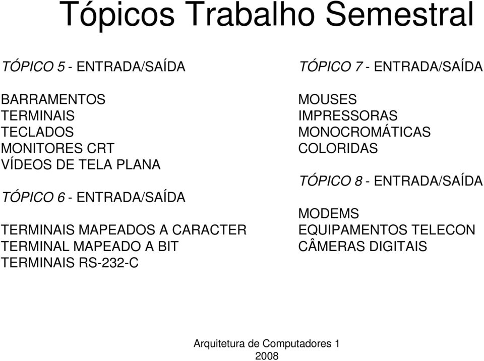 CARACTER TERMINAL MAPEADO A BIT TERMINAIS RS-232-C TÓPICO 7 - ENTRADA/SAÍDA MOUSES