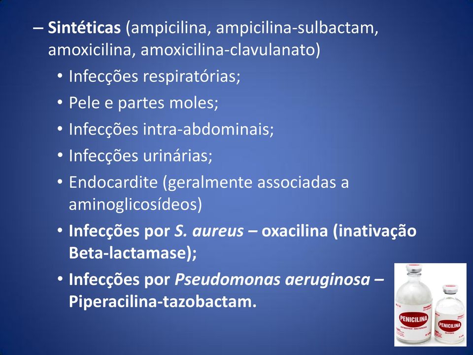 urinárias; Endocardite (geralmente associadas a aminoglicosídeos) Infecções por S.