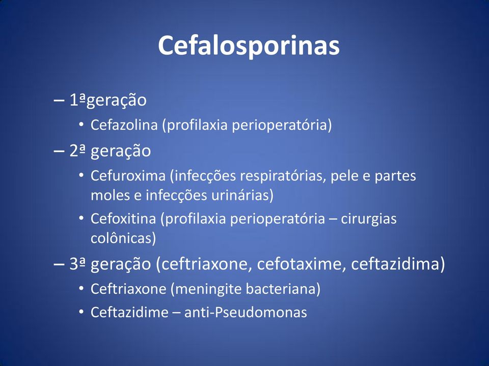 Cefoxitina (profilaxia perioperatória cirurgias colônicas) 3ª geração