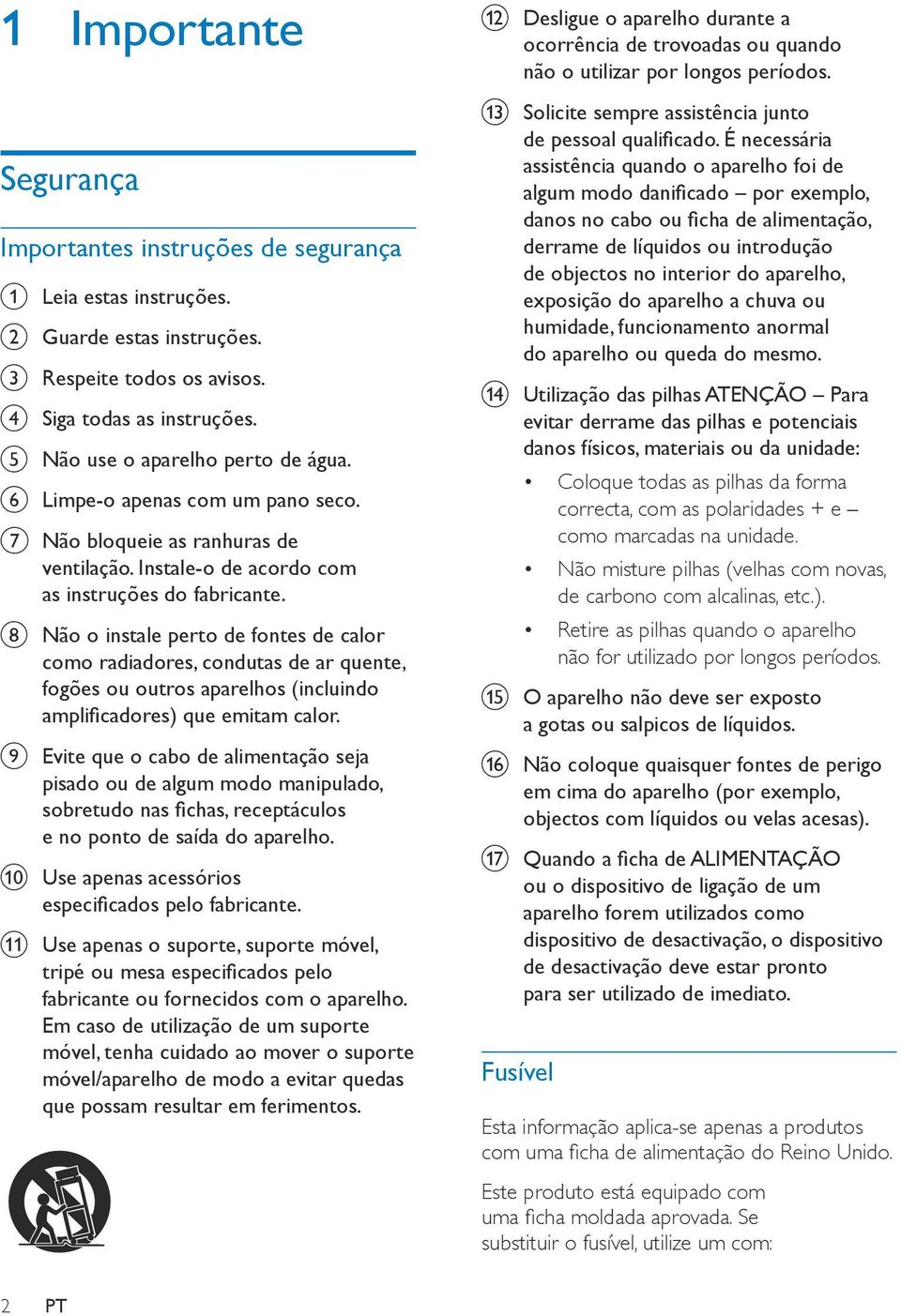 h Não o instale perto de fontes de calor como radiadores, condutas de ar quente, fogões ou outros aparelhos (incluindo amplificadores) que emitam calor.