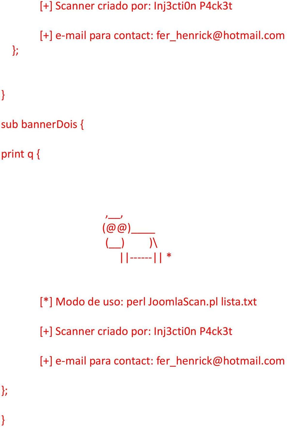com sub bannerdois { print q {,, (@@) ( ) )\ * [*] Modo de uso: