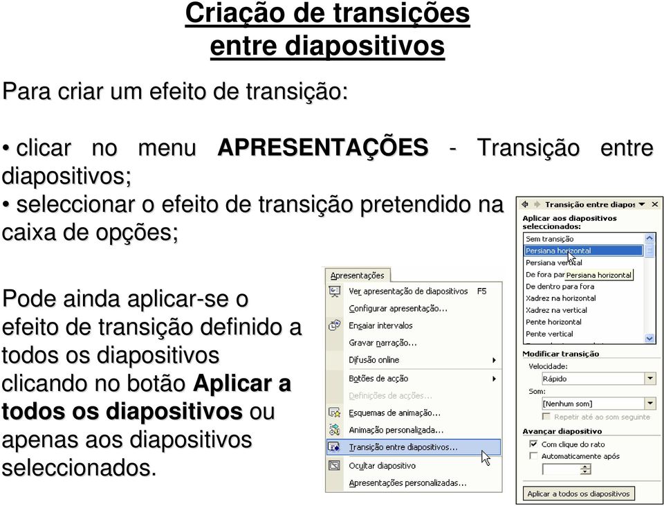 na caixa de opções; Pode ainda aplicar-se o efeito de transição definido a todos os