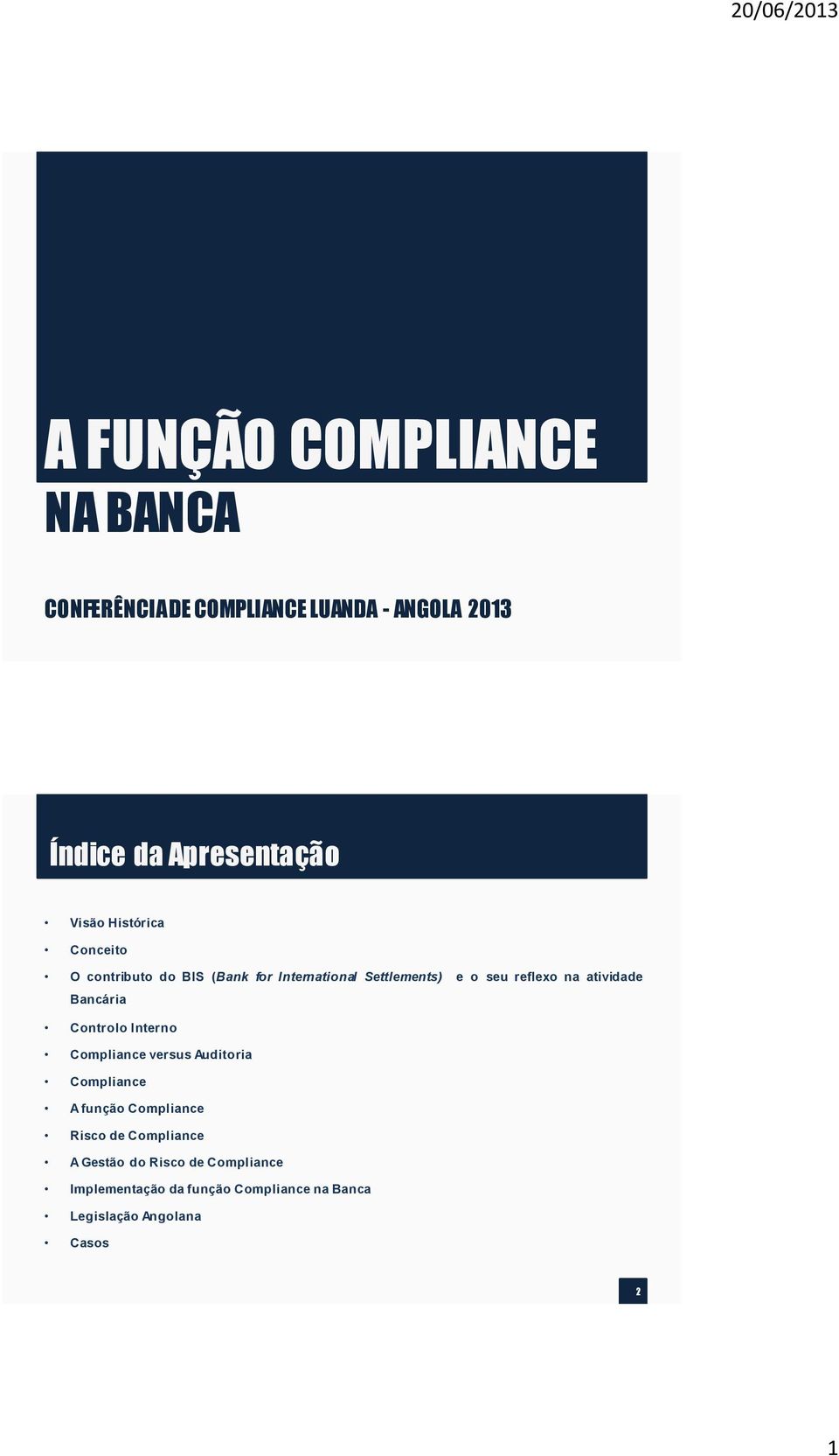 Bancária Controlo Interno Compliance versus Auditoria Compliance A função Compliance Risco de Compliance
