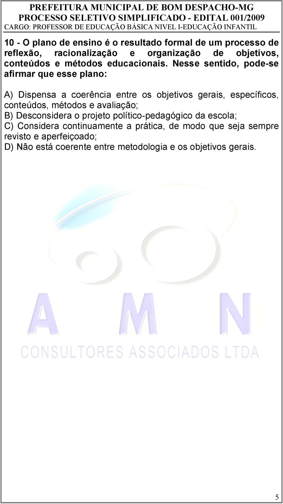 Nesse sentido, pode-se afirmar que esse plano: A) Dispensa a coerência entre os objetivos gerais, específicos, conteúdos, métodos e