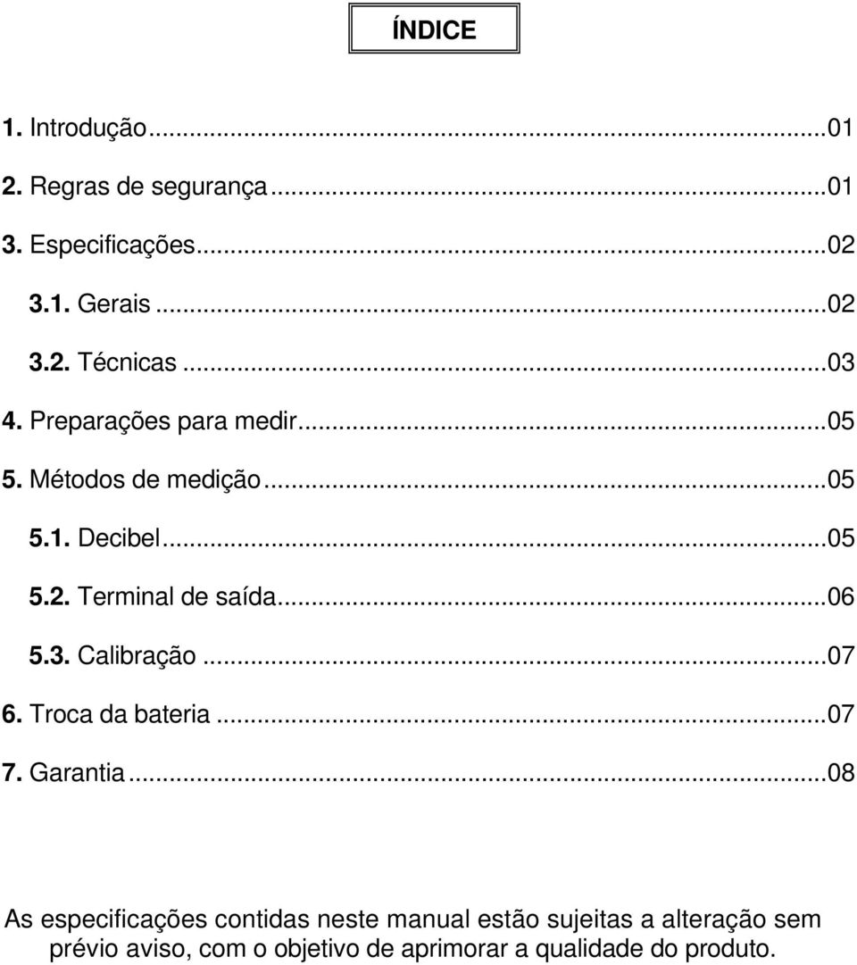 ..06 5.3. Calibração...07 6. Troca da bateria...07 7. Garantia.