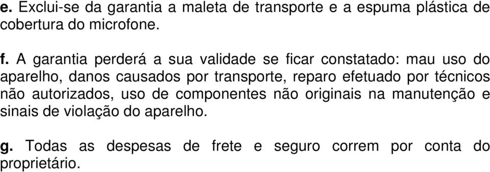 transporte, reparo efetuado por técnicos não autorizados, uso de componentes não originais na