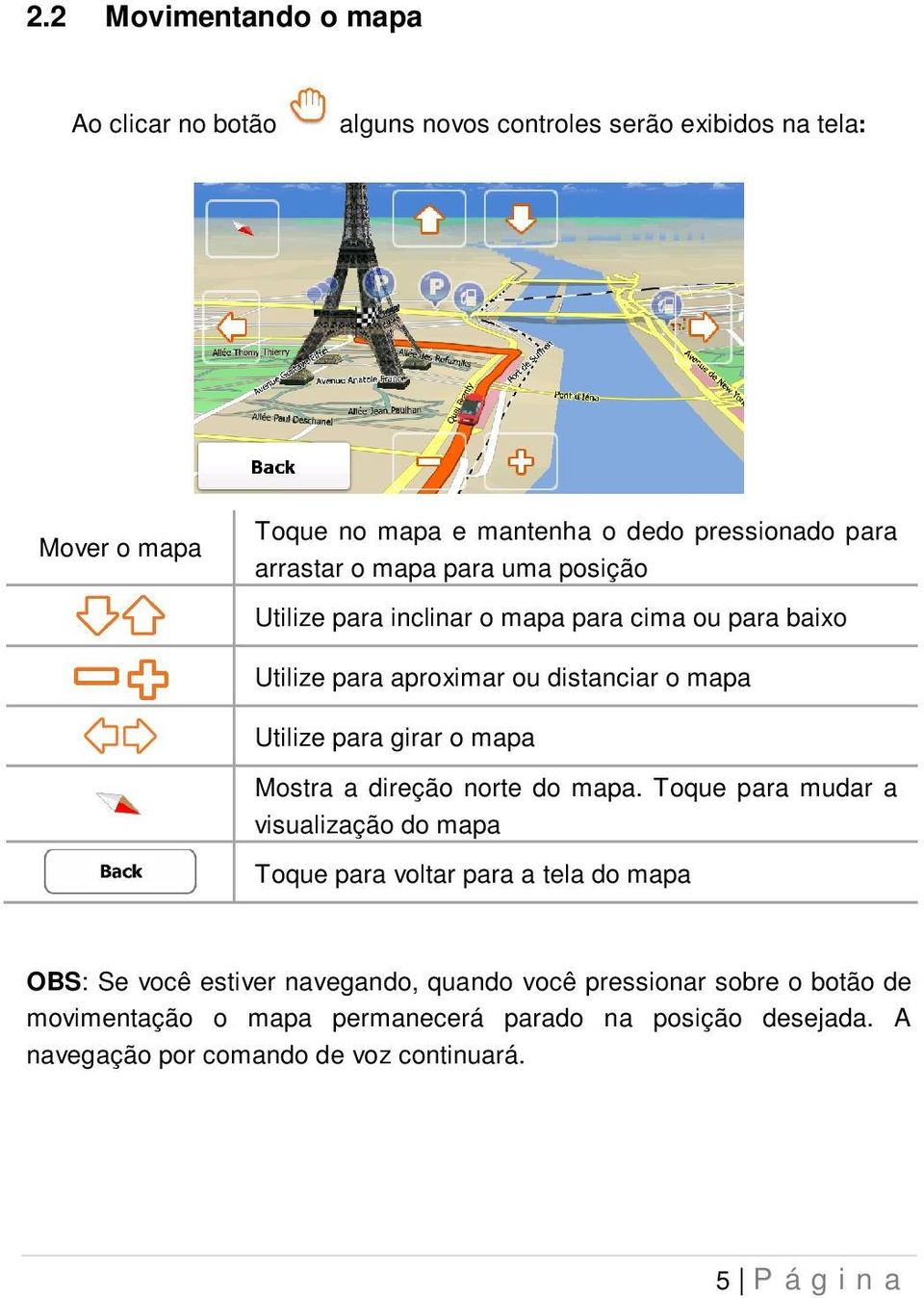 mapa Mostra a direção norte do mapa.