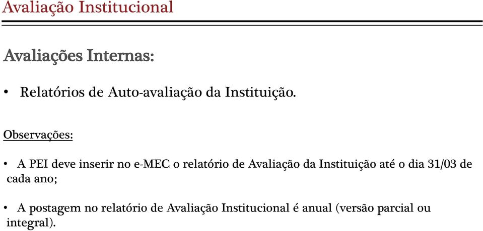 Observações: A PEI deve inserir no e-mec o relatório de Avaliação da