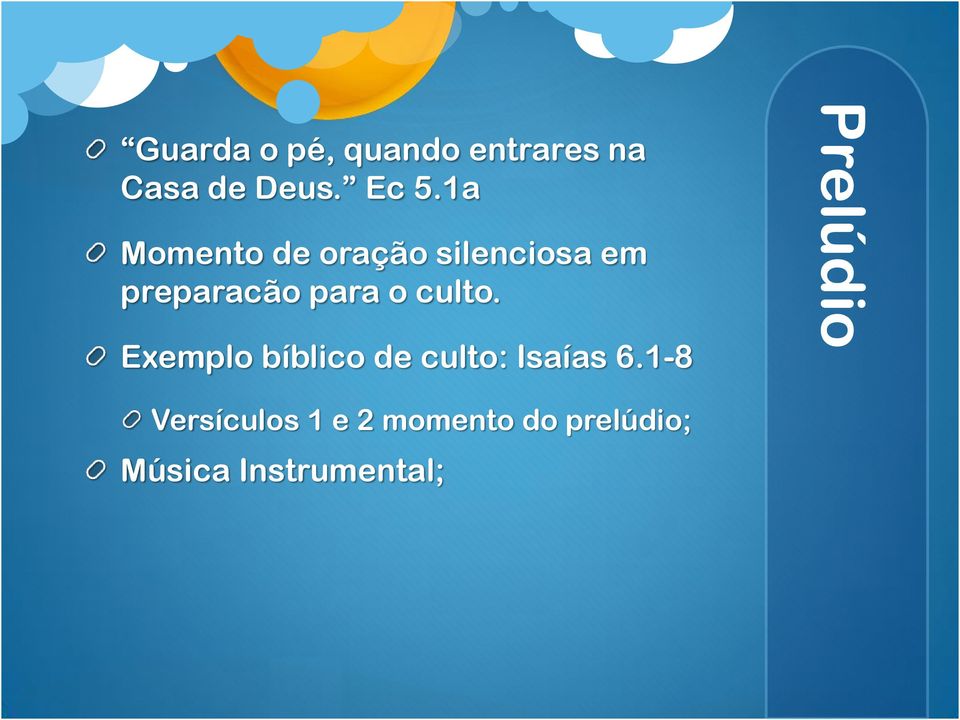 culto. Exemplo bíblico de culto: Isaías 6.