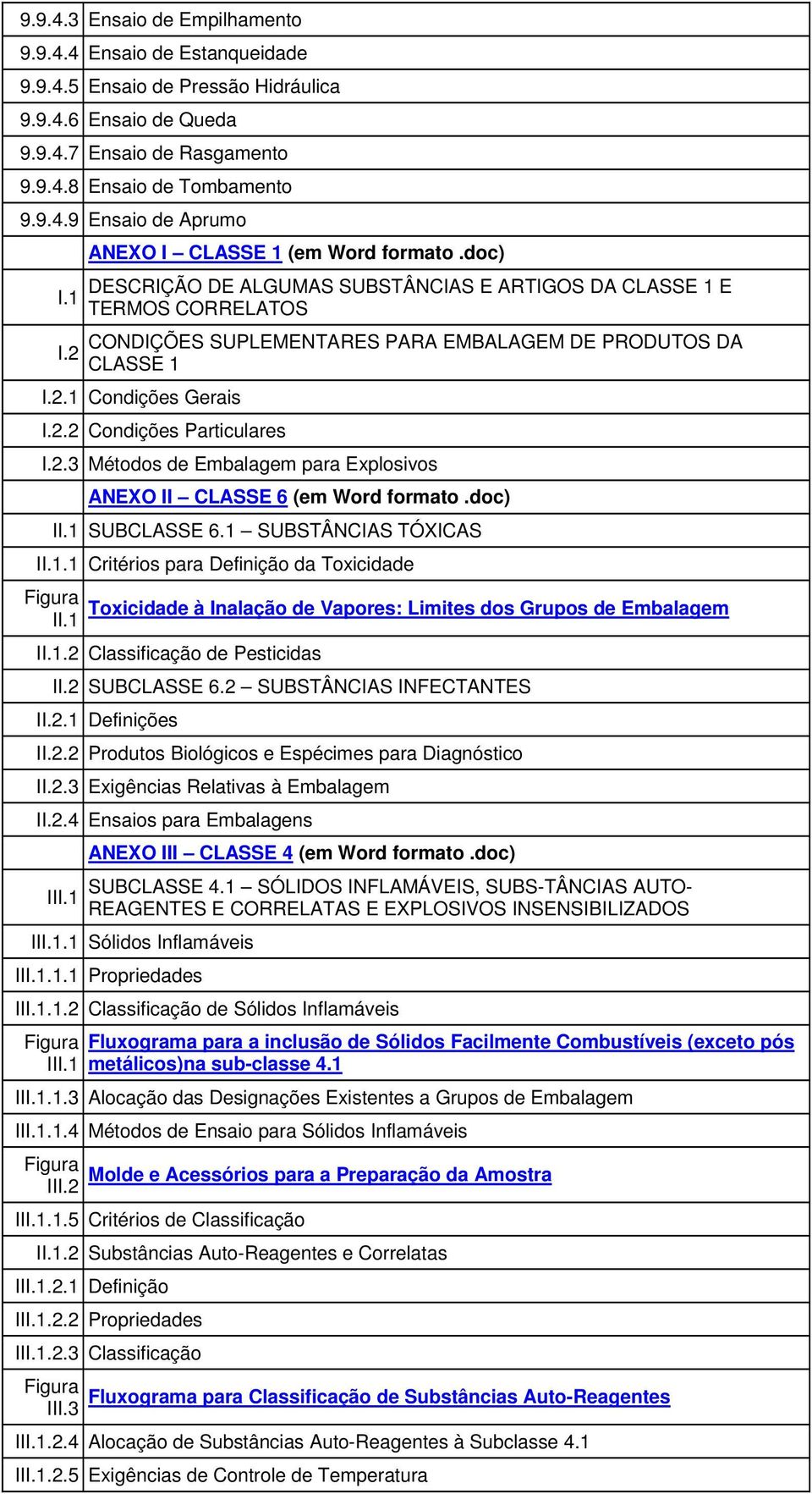 2.2 Condições Particulares I.2.3 Métodos de Embalagem para Explosivos ANEXO II CLASSE 6 (em Word formato.doc) II.1 