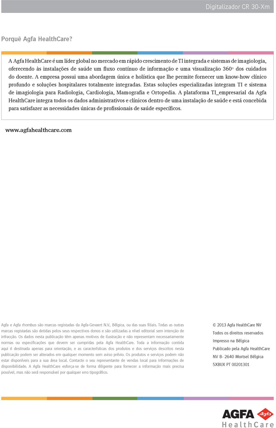 360º dos cuidados do doente. A empresa possui uma abordagem única e holística que lhe permite fornecer um know-how clínico profundo e soluções hospitalares totalmente integradas.