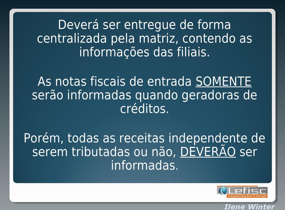 As notas fiscais de entrada SOMENTE serão informadas quando