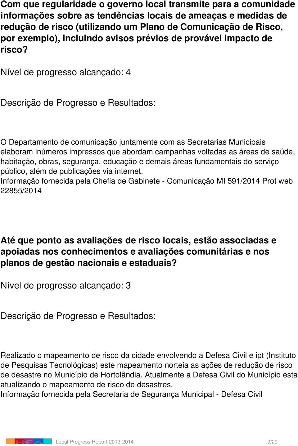 O Departamento de comunicação juntamente com as Secretarias Municipais elaboram inúmeros impressos que abordam campanhas voltadas as áreas de saúde, habitação, obras, segurança, educação e demais