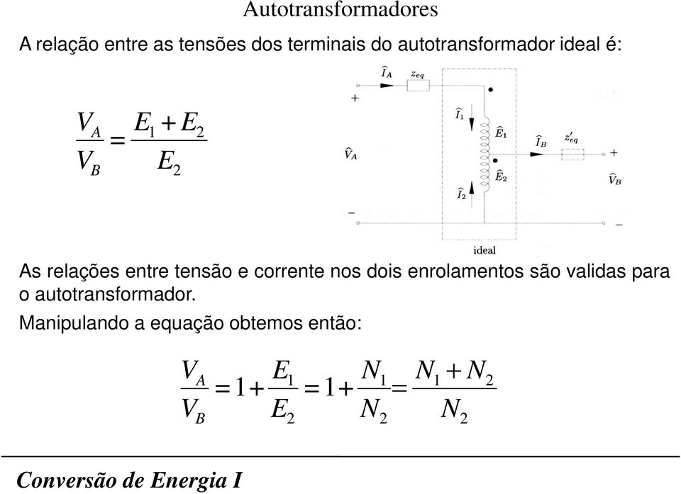 enrolamentos são validas para o autotransformador.