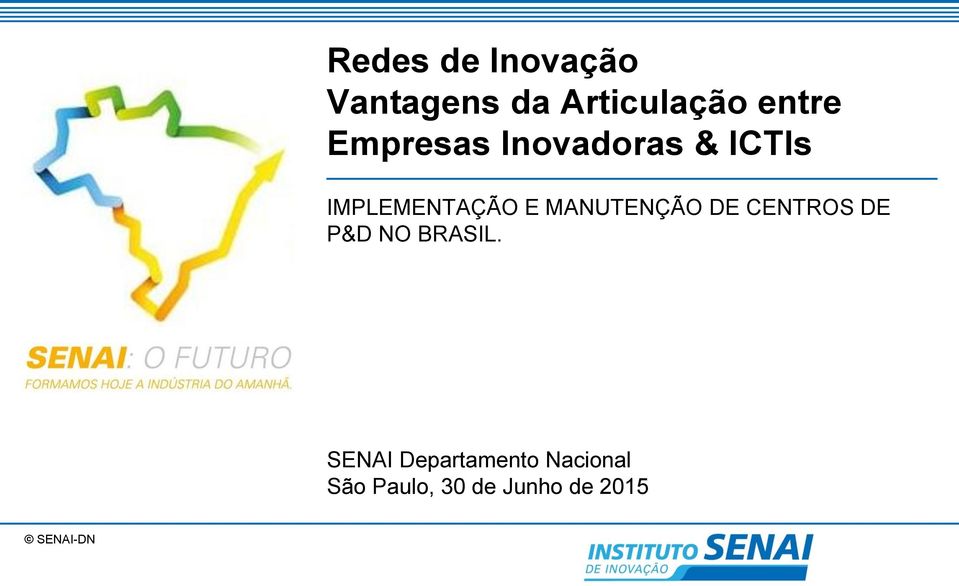 E MANUTENÇÃO DE CENTROS DE P&D NO BRASIL.