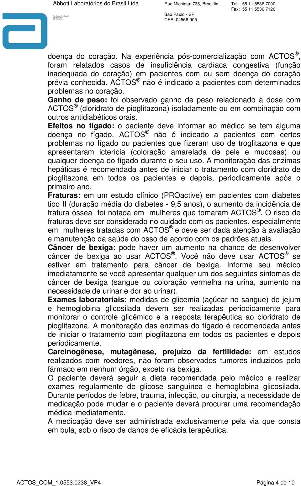 ACTOS não é indicado a pacientes com determinados problemas no coração.