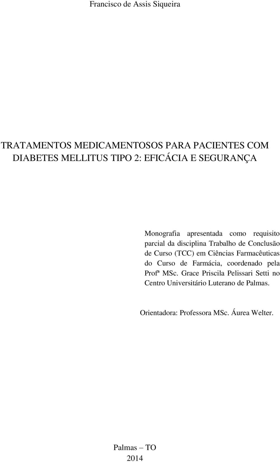 Curso (TCC) em Ciências Farmacêuticas do Curso de Farmácia, coordenado pela Profª MSc.